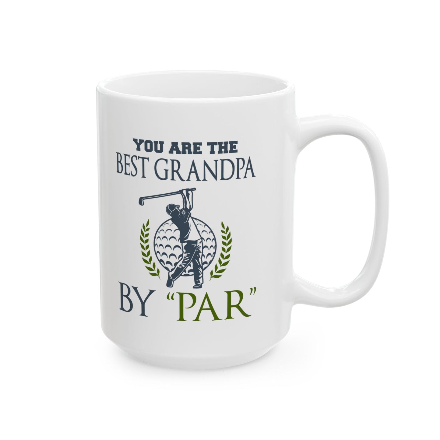 You Are The Best Grandpa By Par Ceramic Mug 11oz