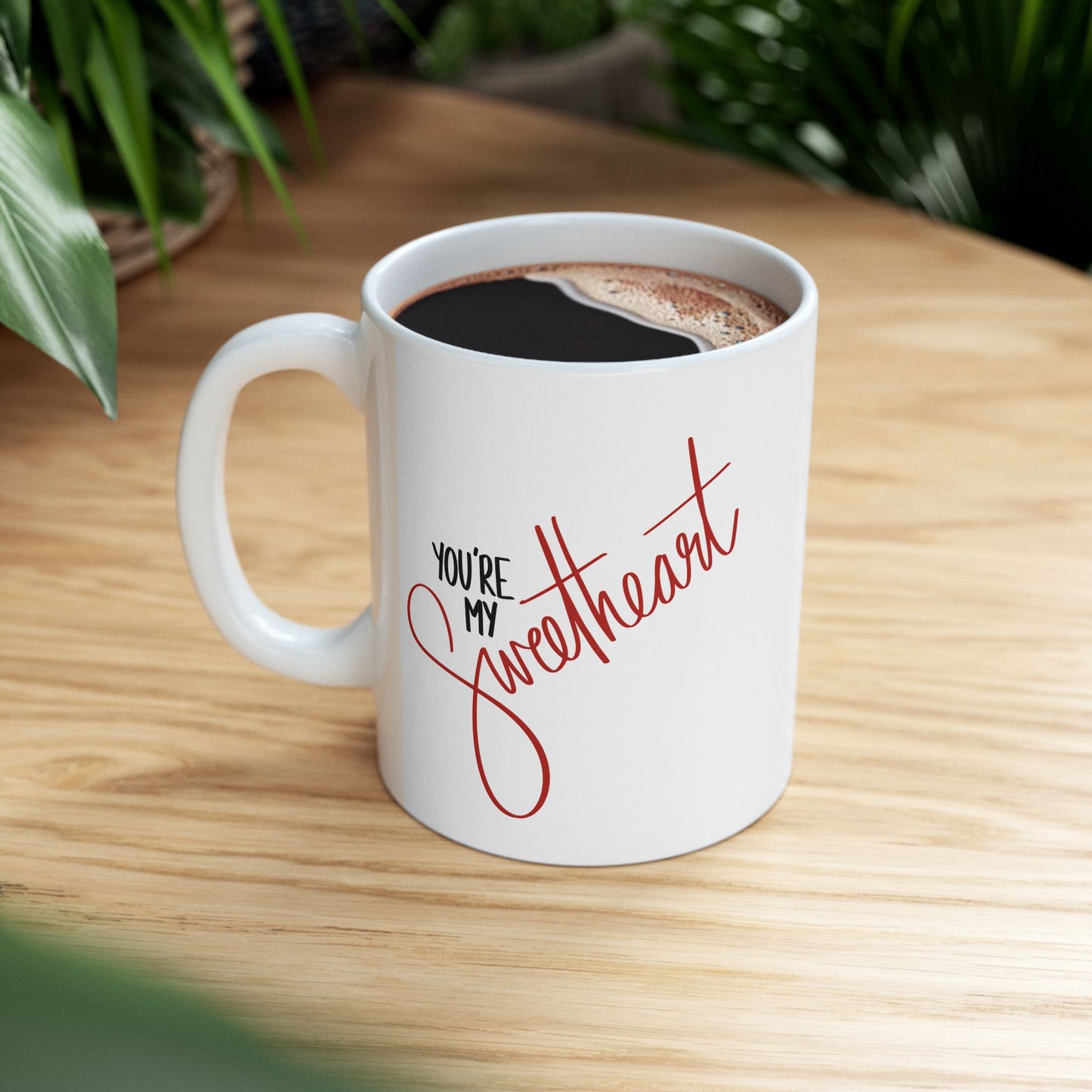 You're My Sweetheart Ceramic Mug