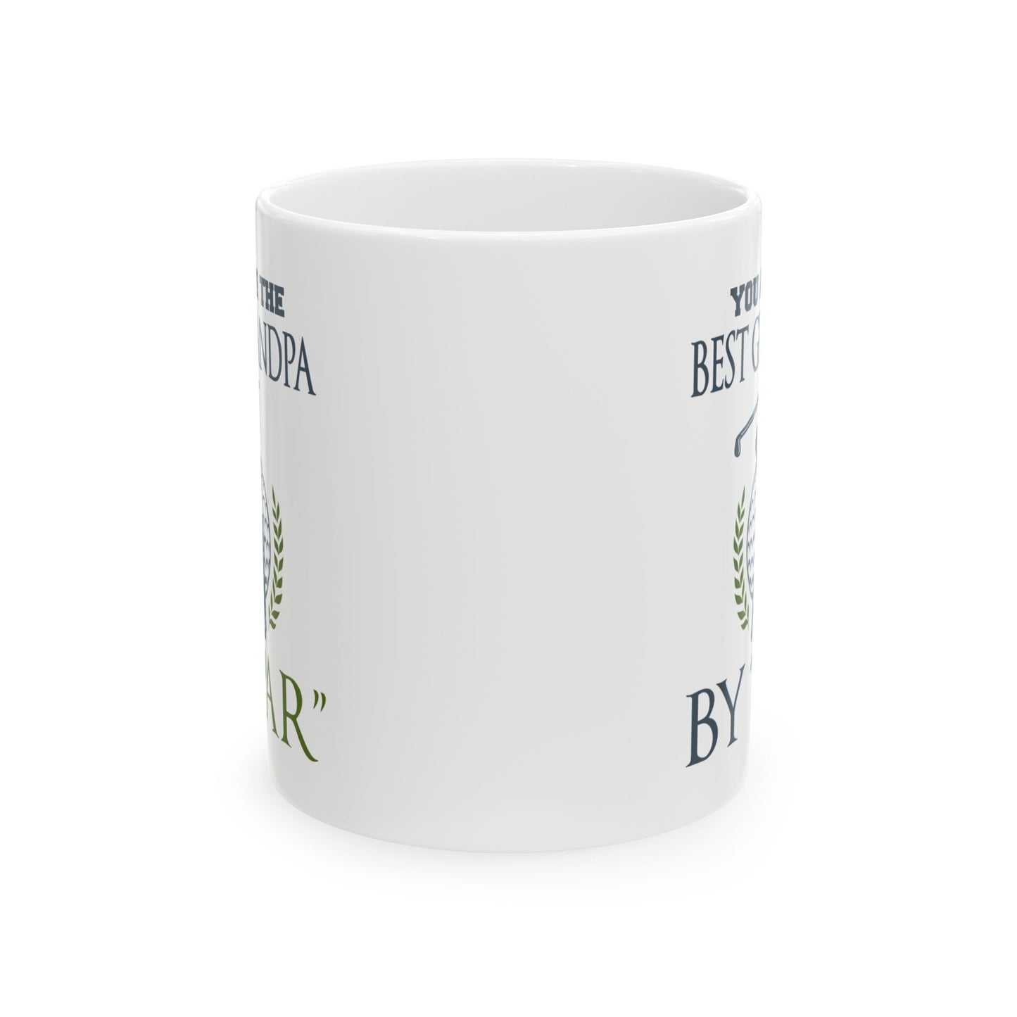 You Are The Best Grandpa By Par Ceramic Mug 11oz
