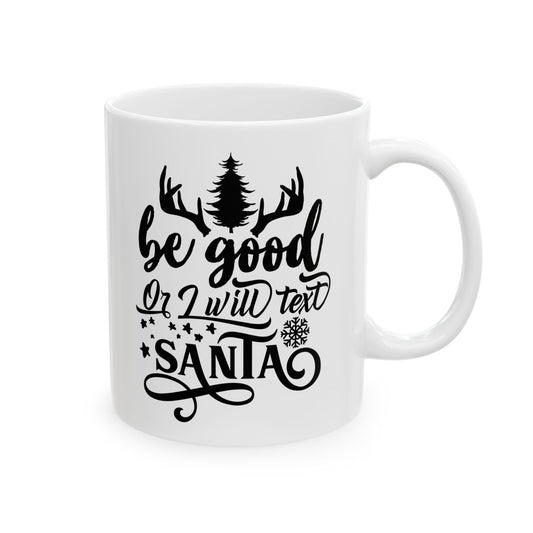Be Good Or I Will Text Santa Ceramic Mug