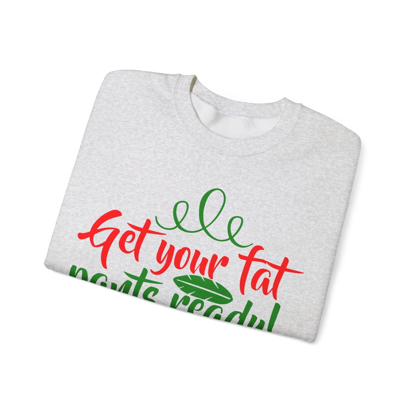 Get Your Fat Pants Ready! It's Holiday Season Heavy Blend Crewneck Sweatshirt