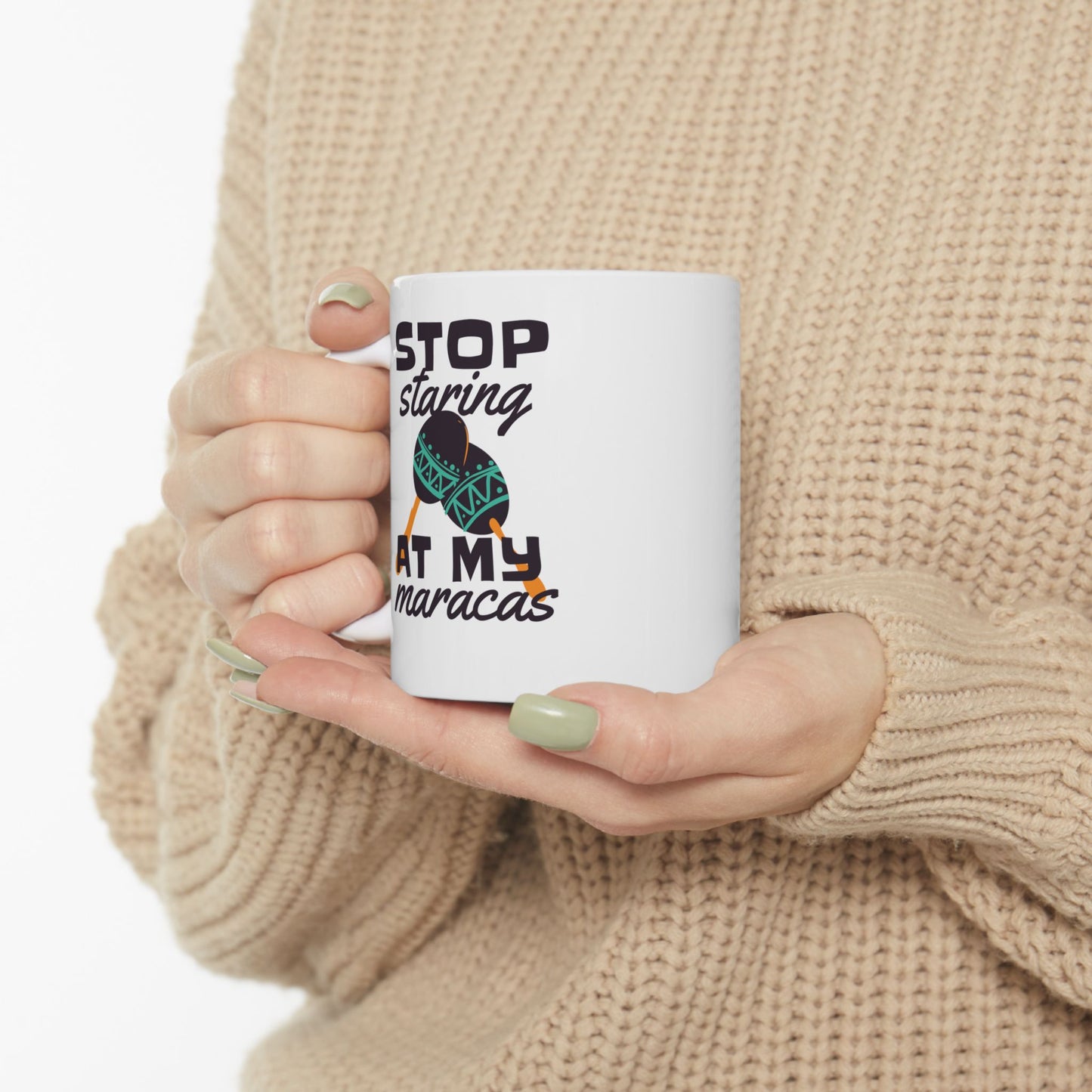Stop Staring At My Maracas Ceramic Mug