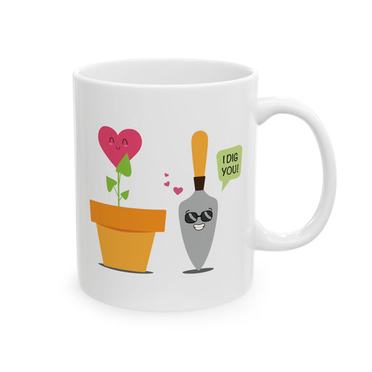 I Dig You Valentine Ceramic Mug 11oz