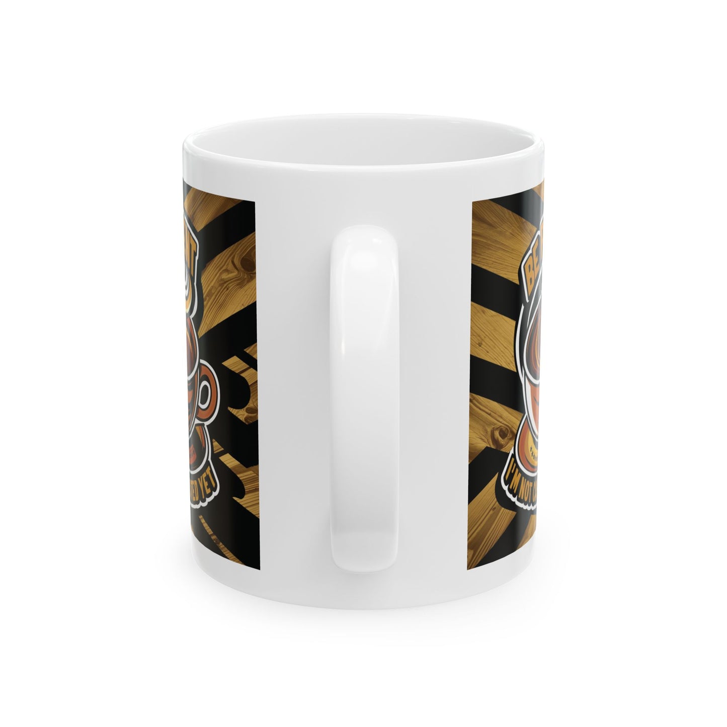 Be Patient I'm Not Caffeinated Yet Ceramic Mug