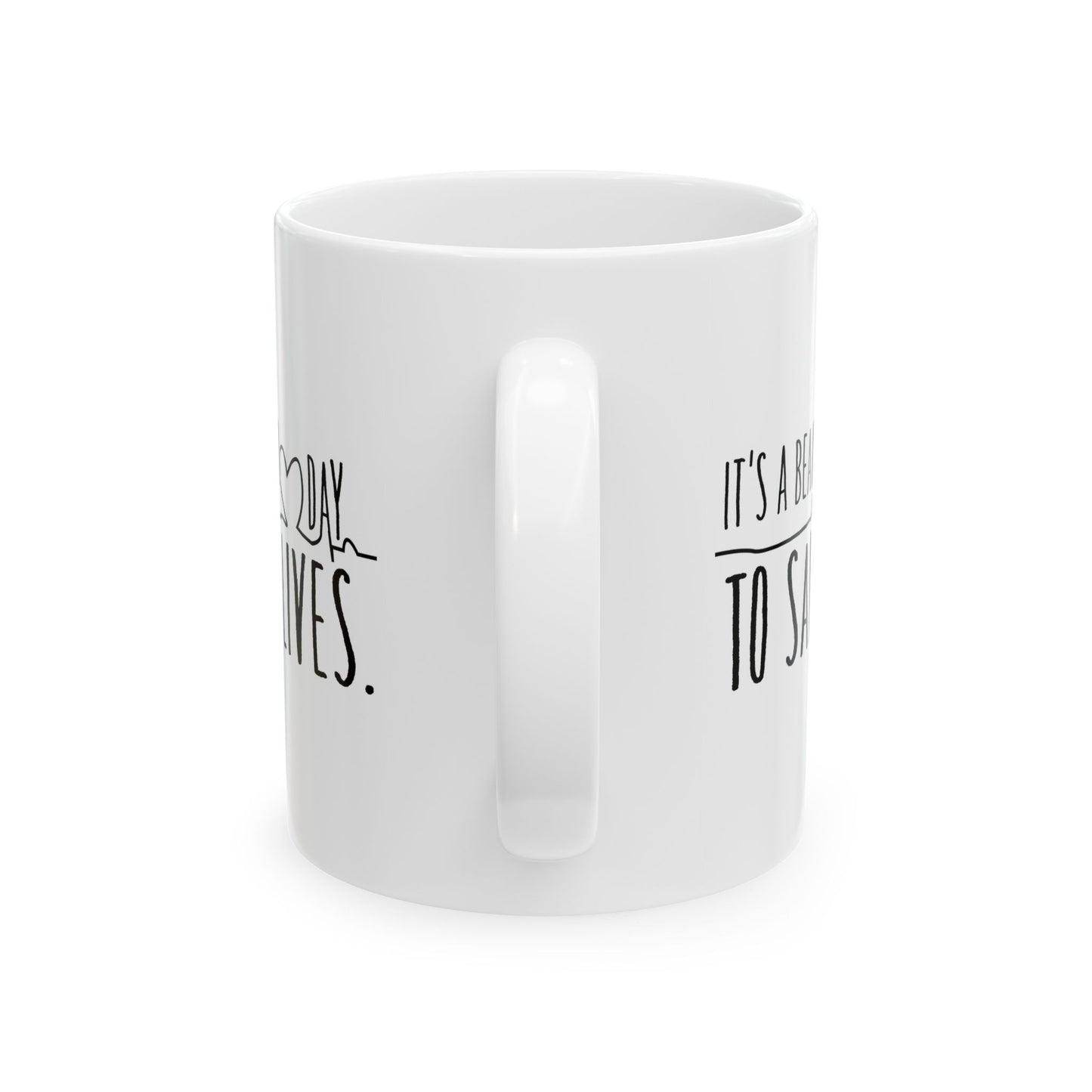 It's a Beautiful Day to Save Lives Ceramic Mug