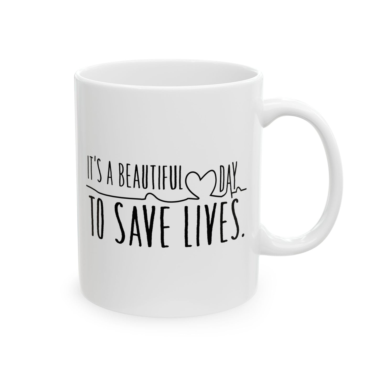It's a Beautiful Day to Save Lives Ceramic Mug