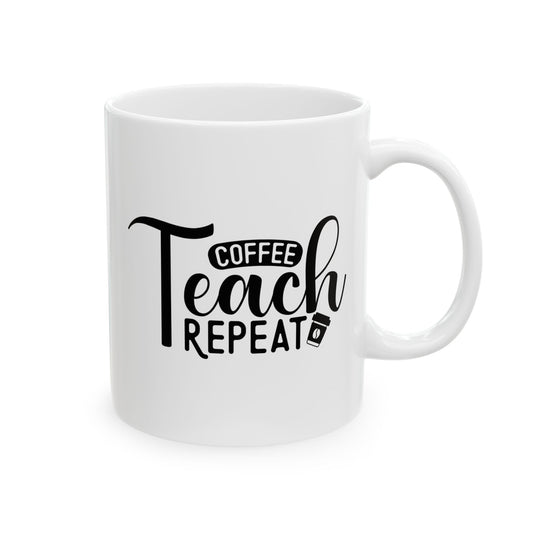 Coffee Teach Repeat Ceramic Mug
