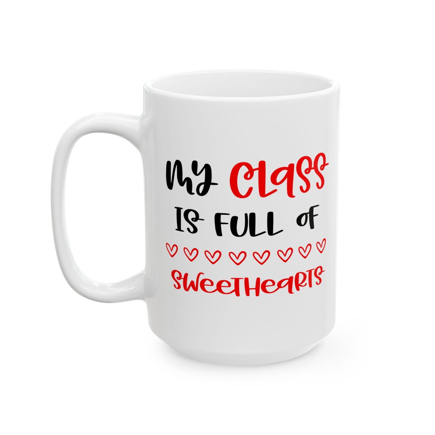 My Class is Full of Sweethearts Ceramic Mug