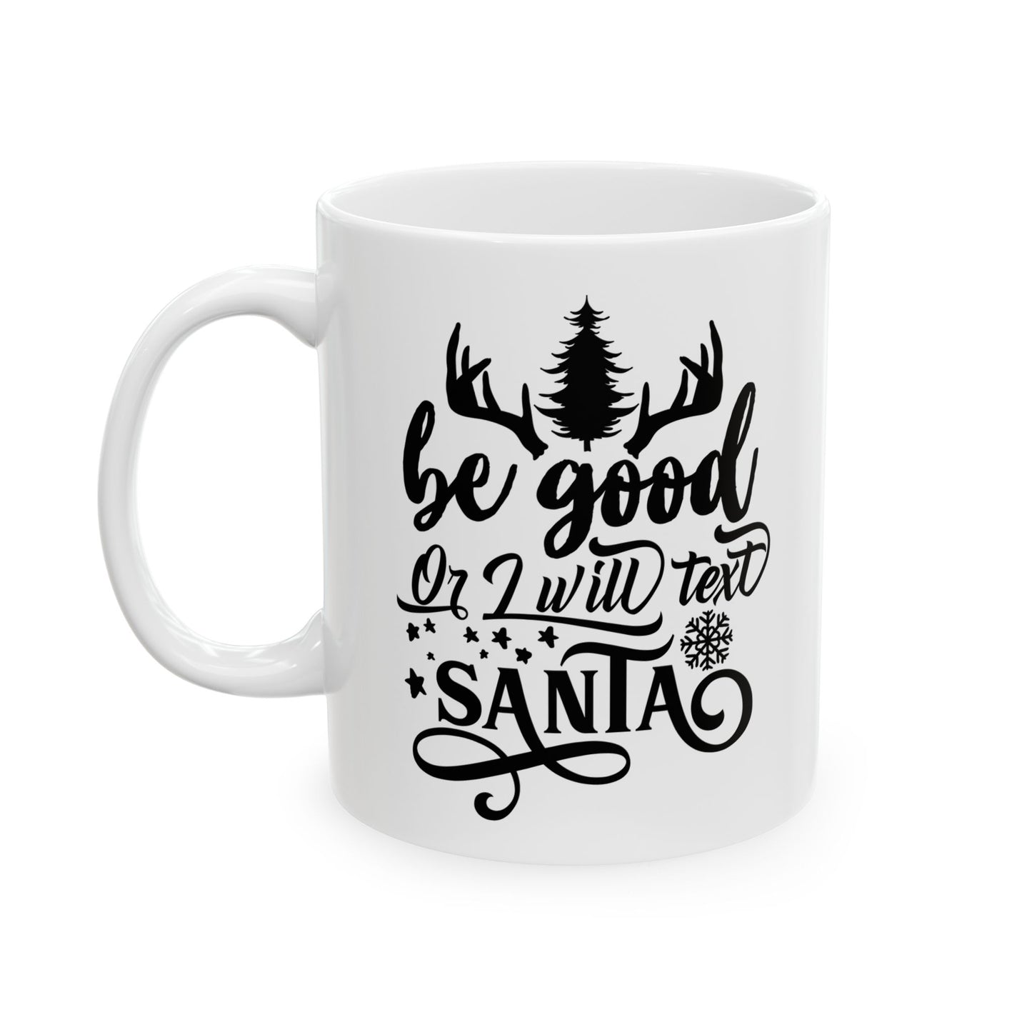 Be Good Or I Will Text Santa Ceramic Mug