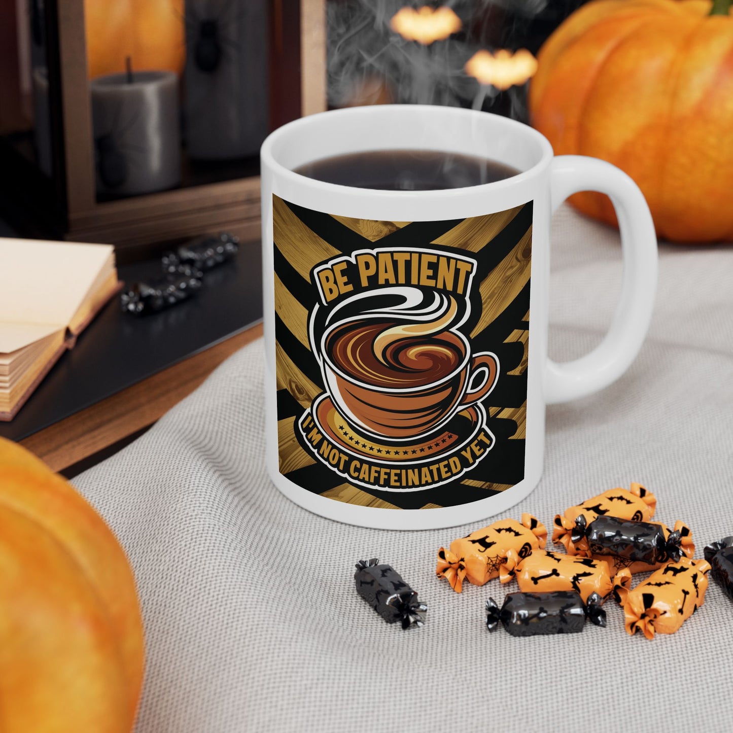 Be Patient I'm Not Caffeinated Yet Ceramic Mug
