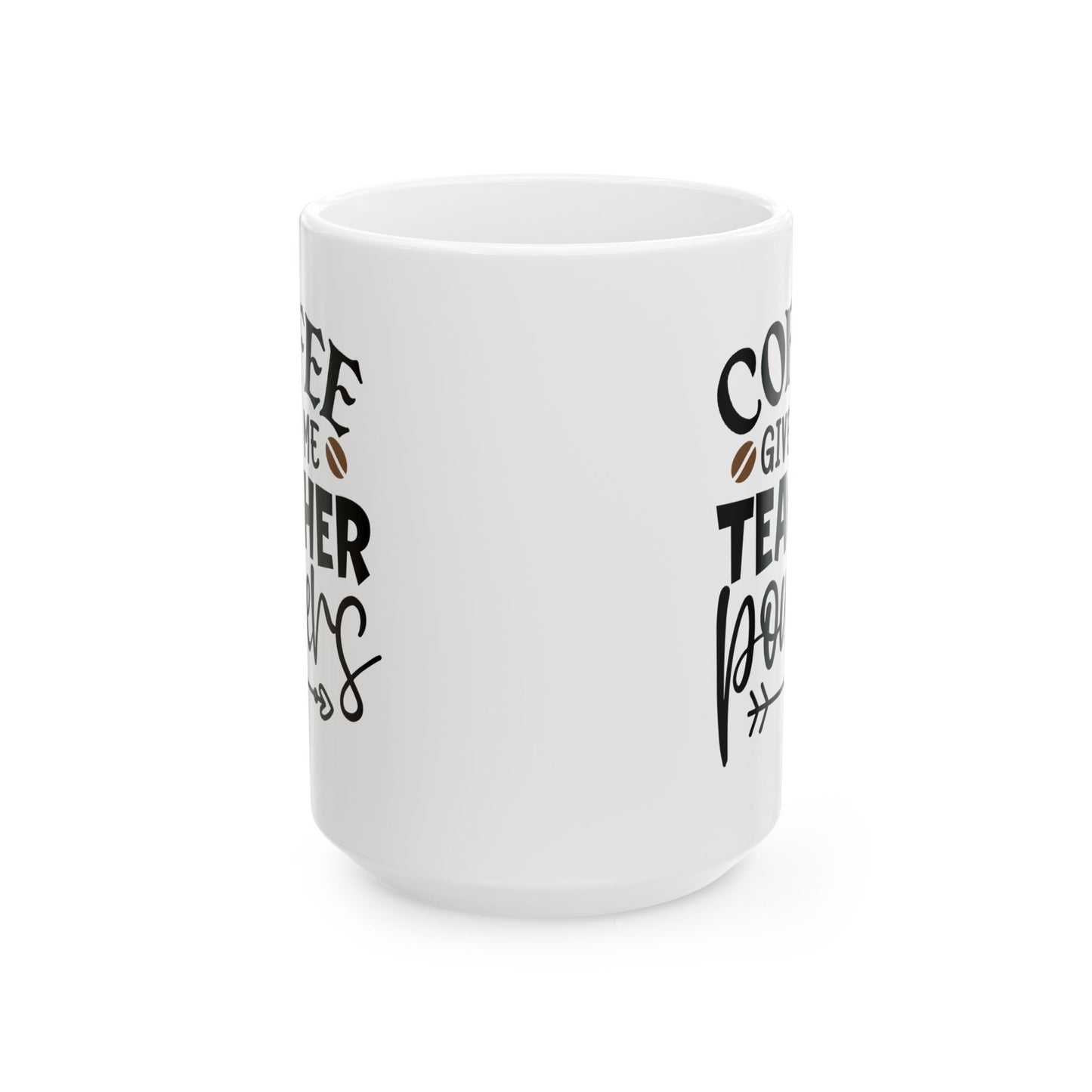Coffee Gives Me Teacher Powers Ceramic Mug