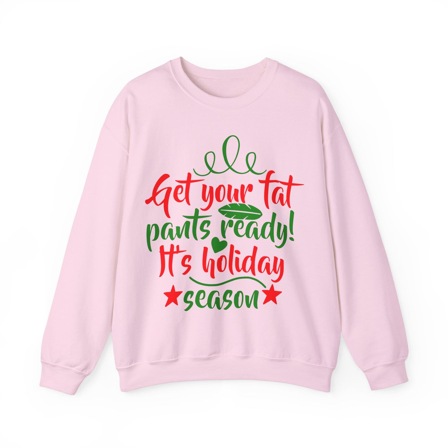 Get Your Fat Pants Ready! It's Holiday Season Heavy Blend Crewneck Sweatshirt