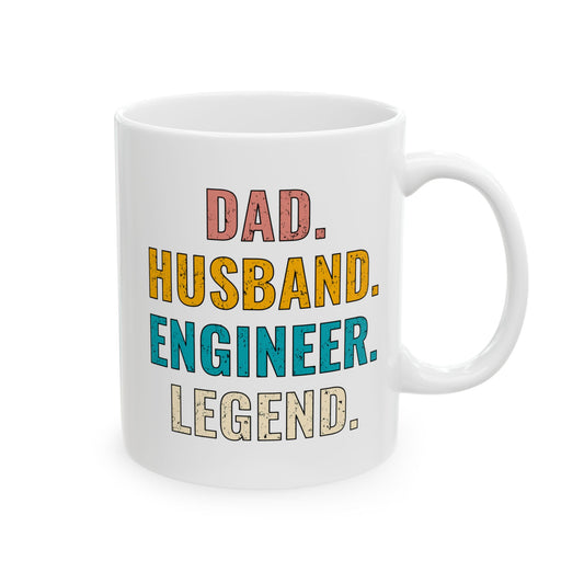 Dad. Husband. Engineer. Legend. Ceramic Mug