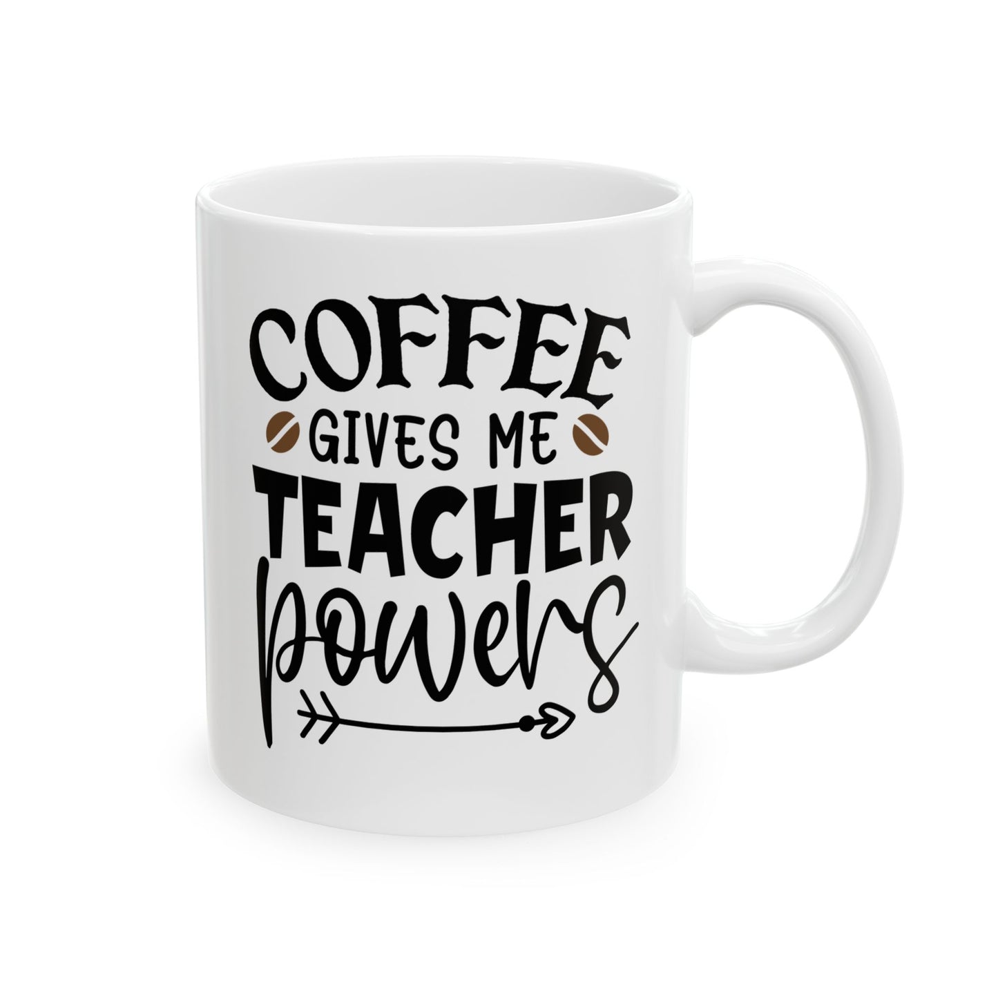 Coffee Gives Me Teacher Powers Ceramic Mug