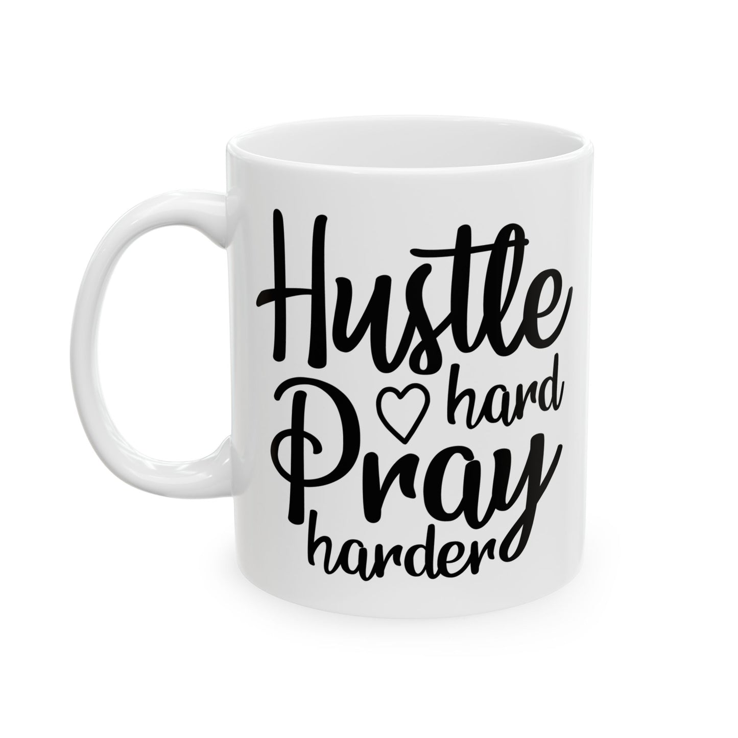 Hustle Hard Pray Harder Ceramic Mug 11oz