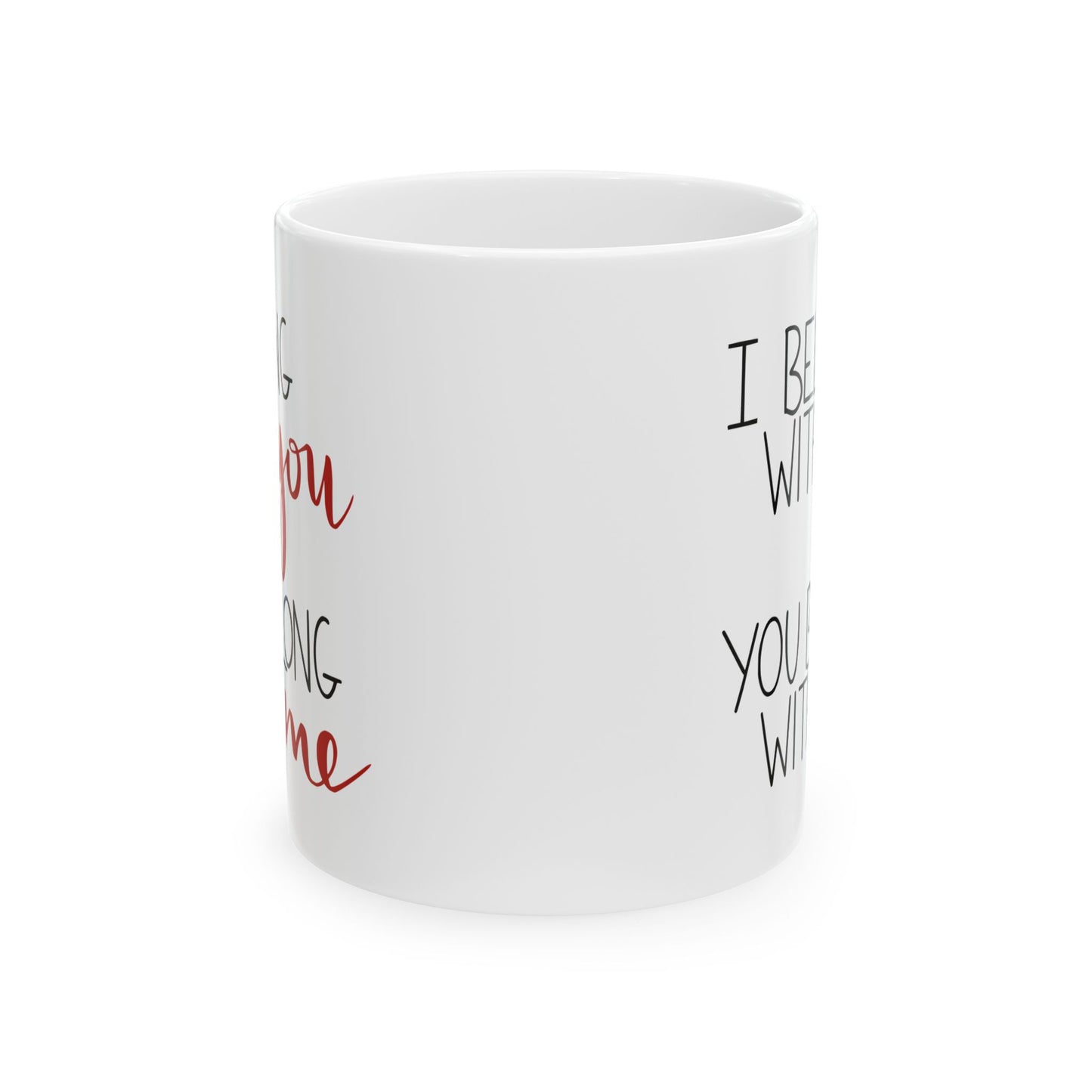 I Belong with You, You Belong with Me Ceramic Mug