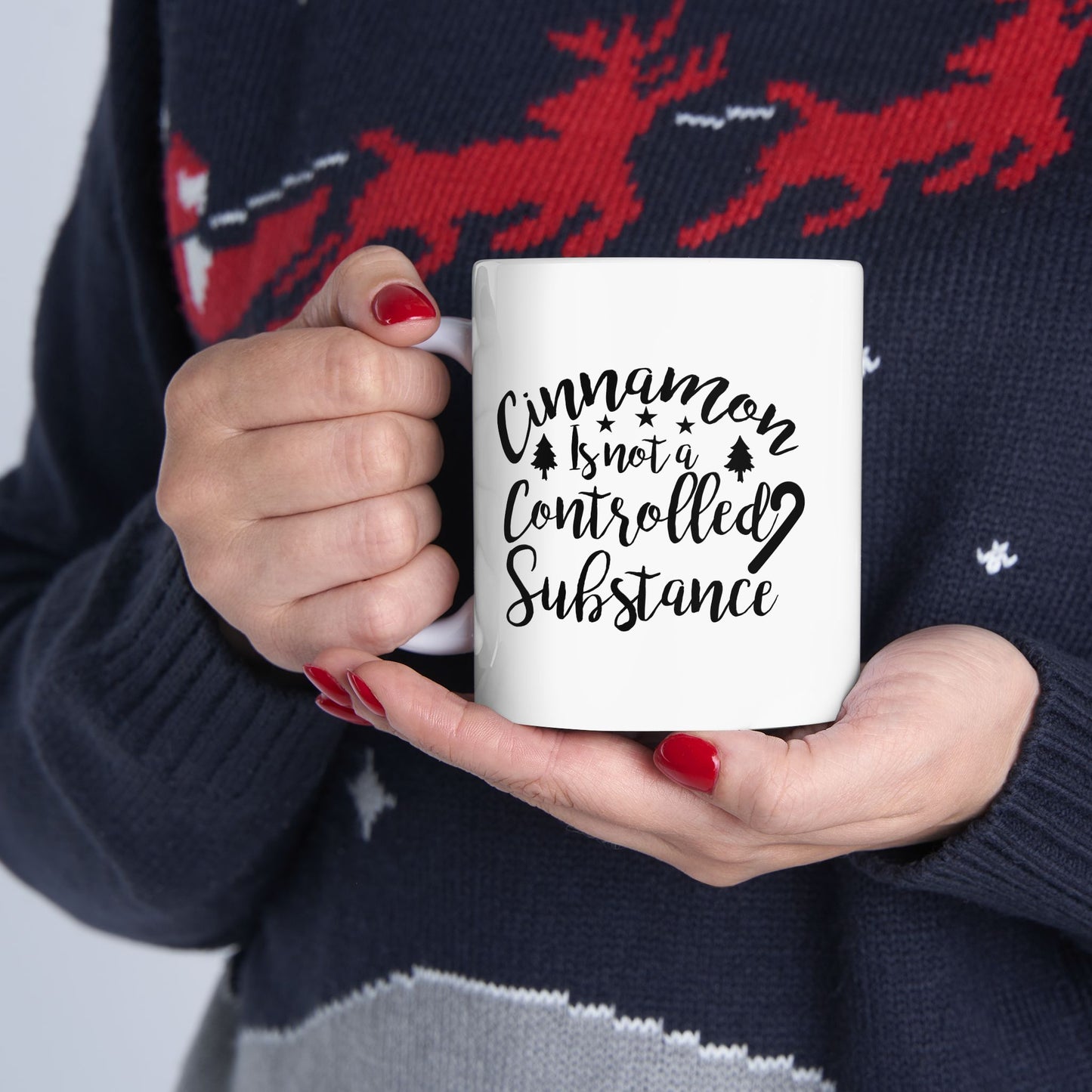 Cinnamon Is Not A Controlled Substance Ceramic Mug 11oz