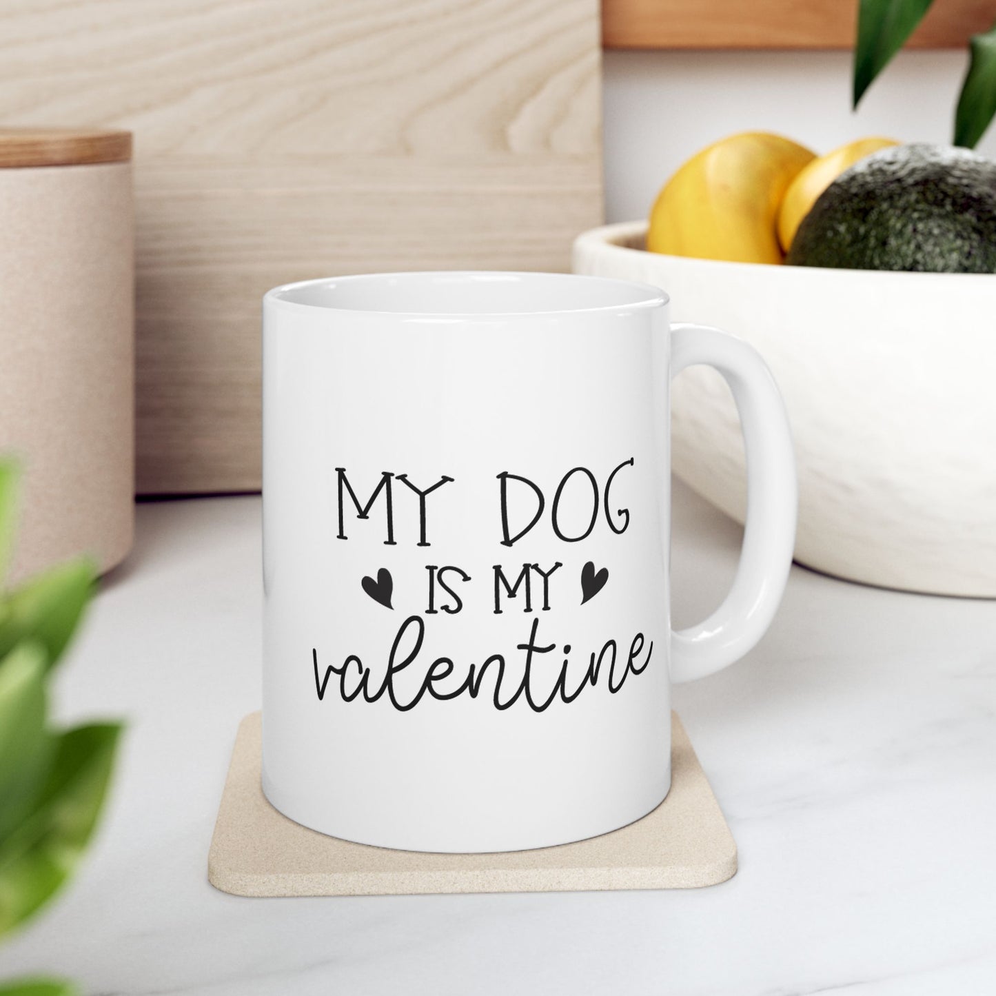 My Dog is My Valentine Ceramic Mug