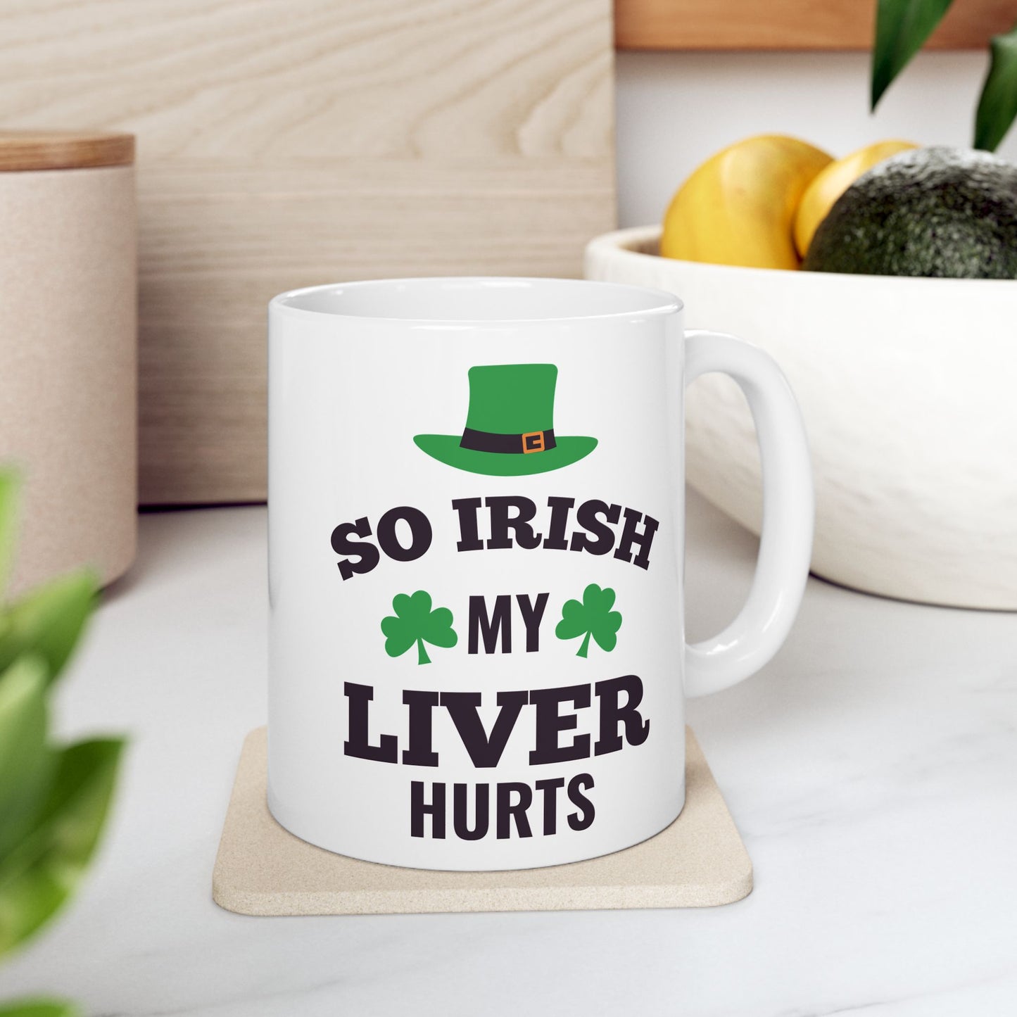 So Irish My Liver Hurts Ceramic Mug