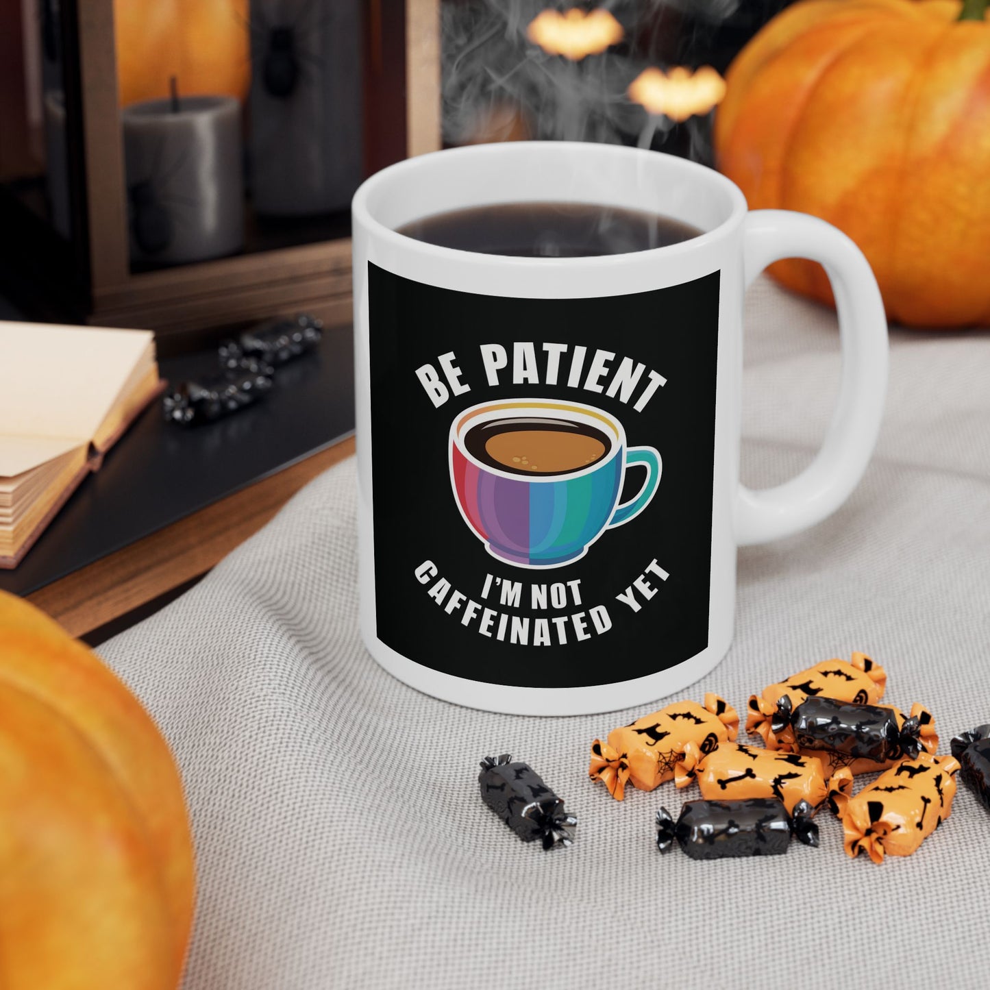 Be Patient I'm Not Caffeinated Yet Ceramic Mug