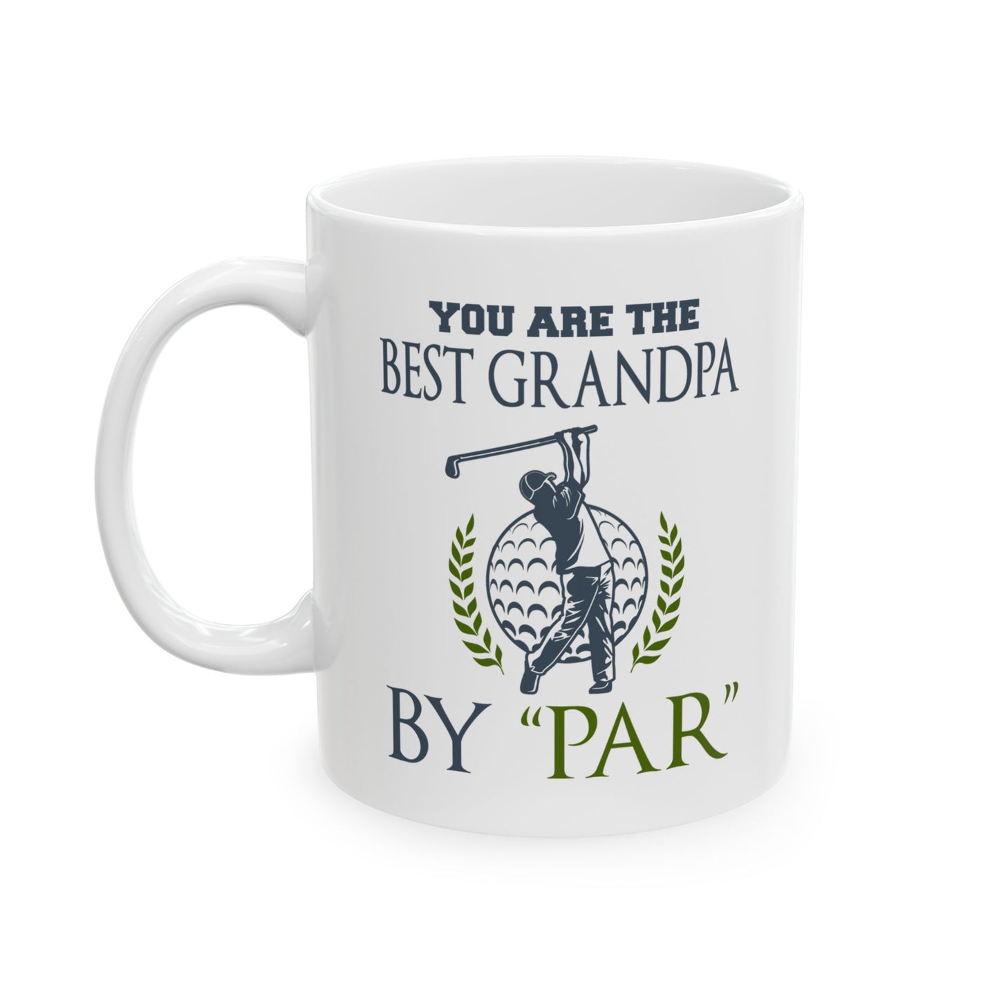 You Are The Best Grandpa By Par Ceramic Mug 11oz