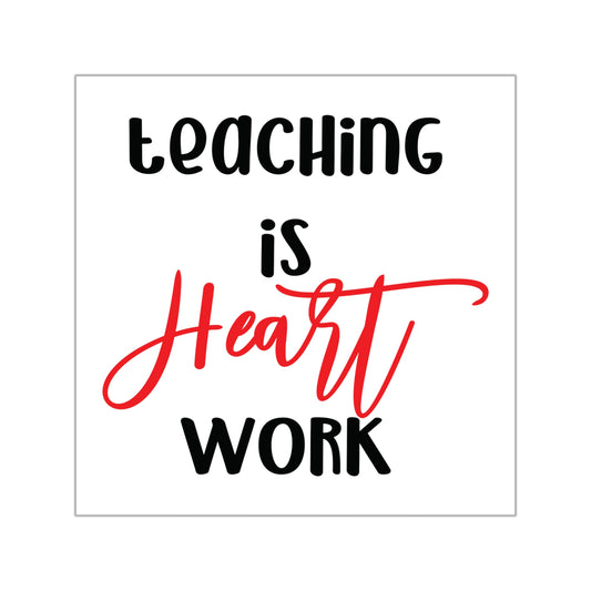 Teaching is Heart Work Square Vinyl Sticker