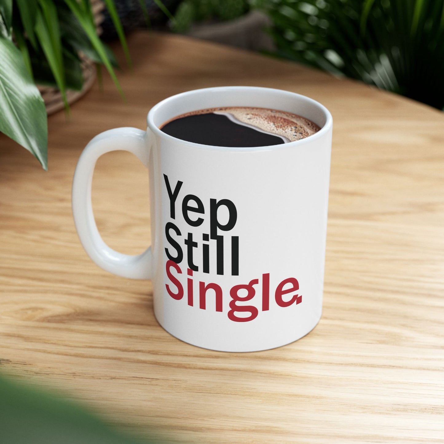 Yep Still Single Ceramic Mug