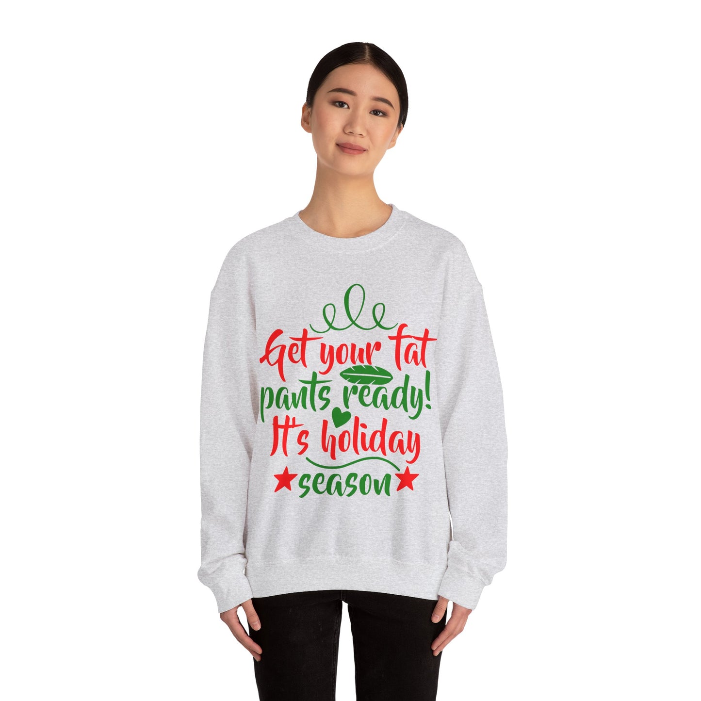Get Your Fat Pants Ready! It's Holiday Season Heavy Blend Crewneck Sweatshirt