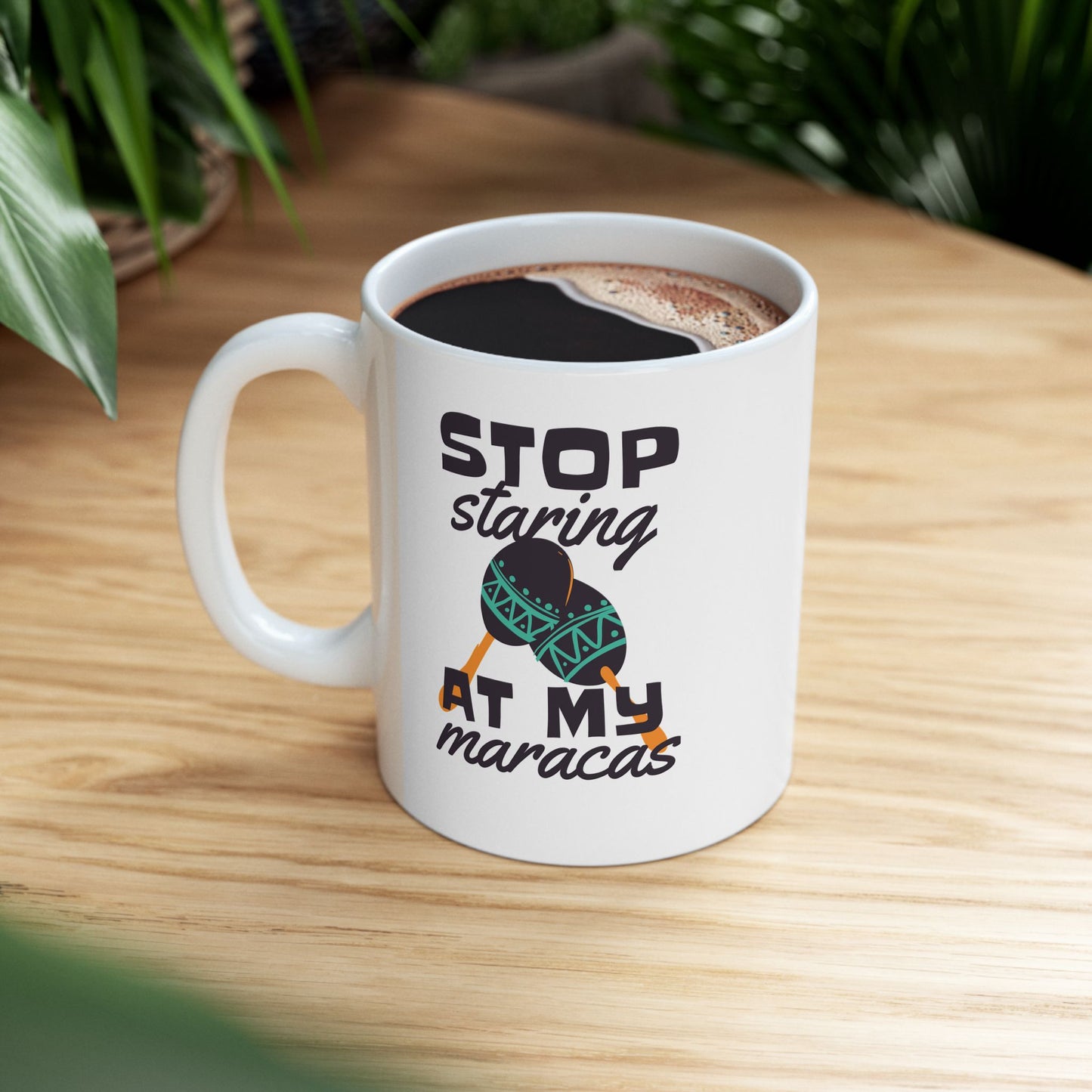 Stop Staring At My Maracas Ceramic Mug