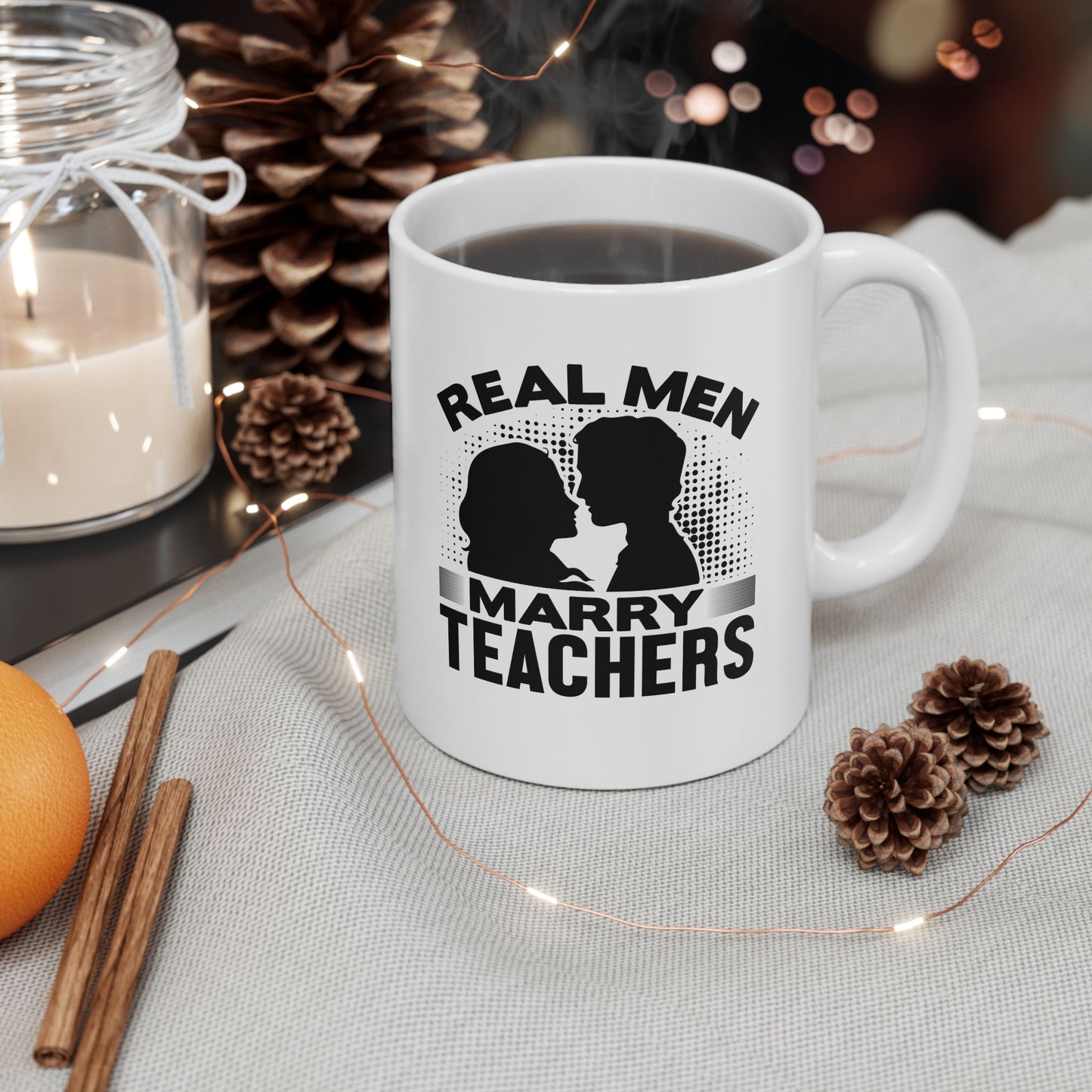 Real Men Marry Teachers Ceramic Mug