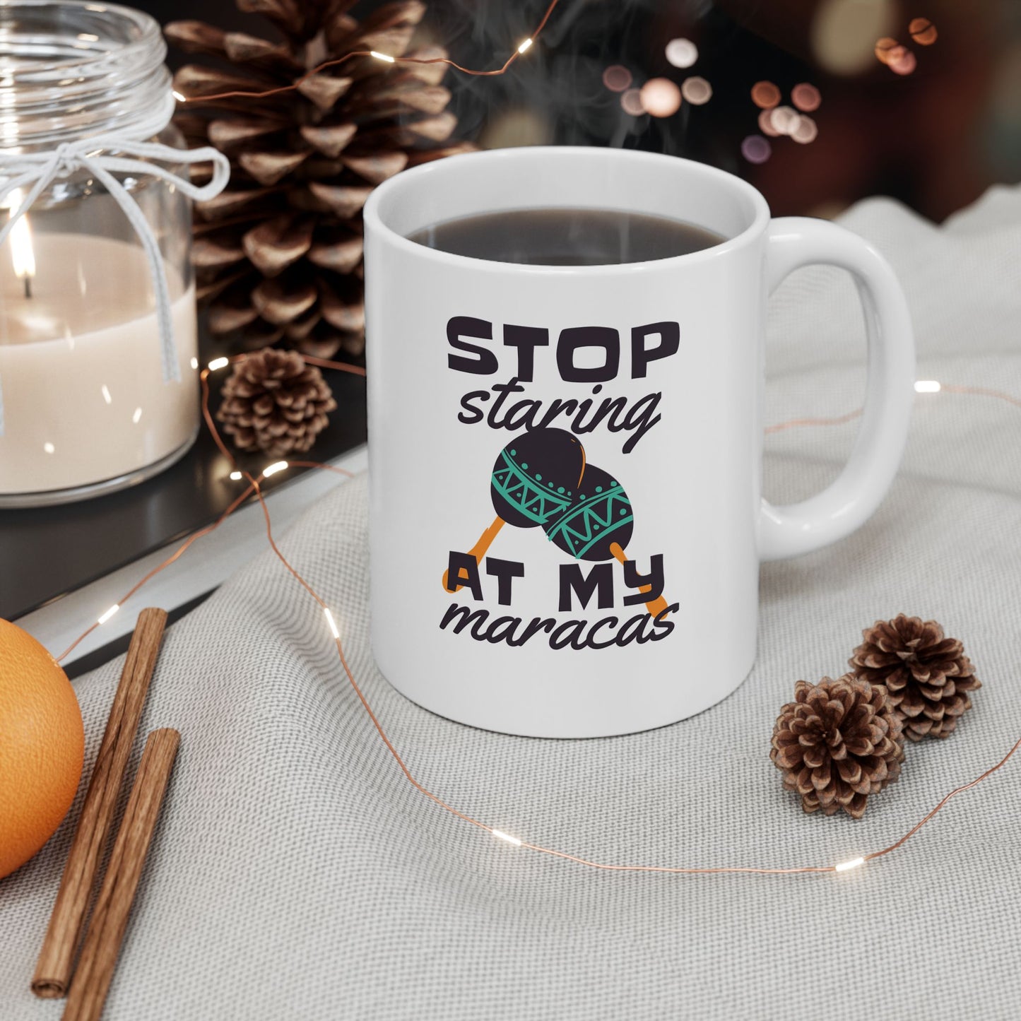 Stop Staring At My Maracas Ceramic Mug