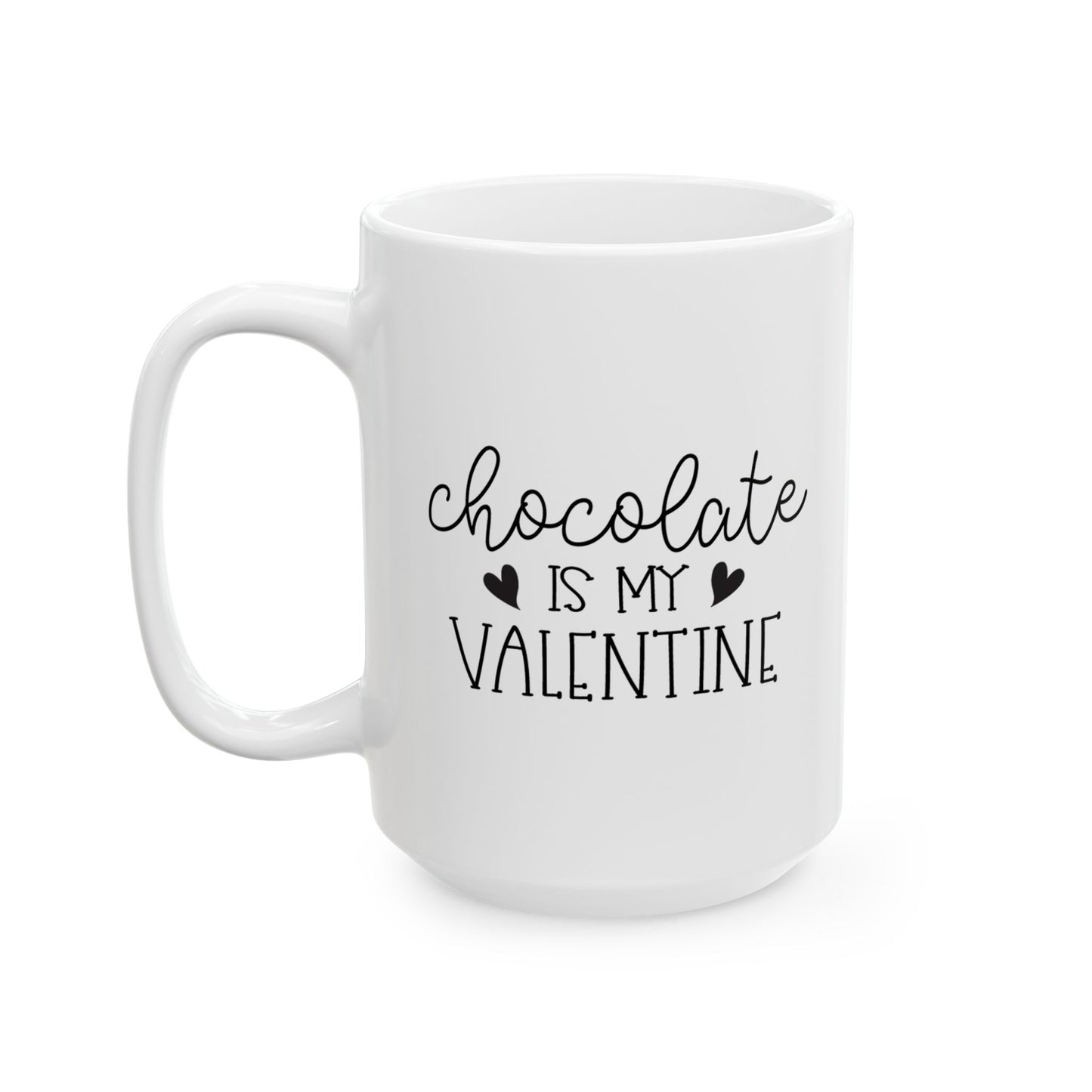 Chocolate is My Valentine Ceramic Mug