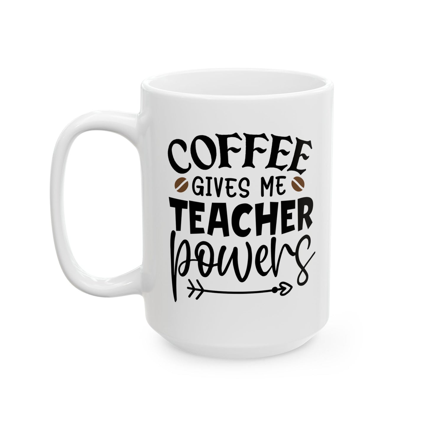 Coffee Gives Me Teacher Powers Ceramic Mug