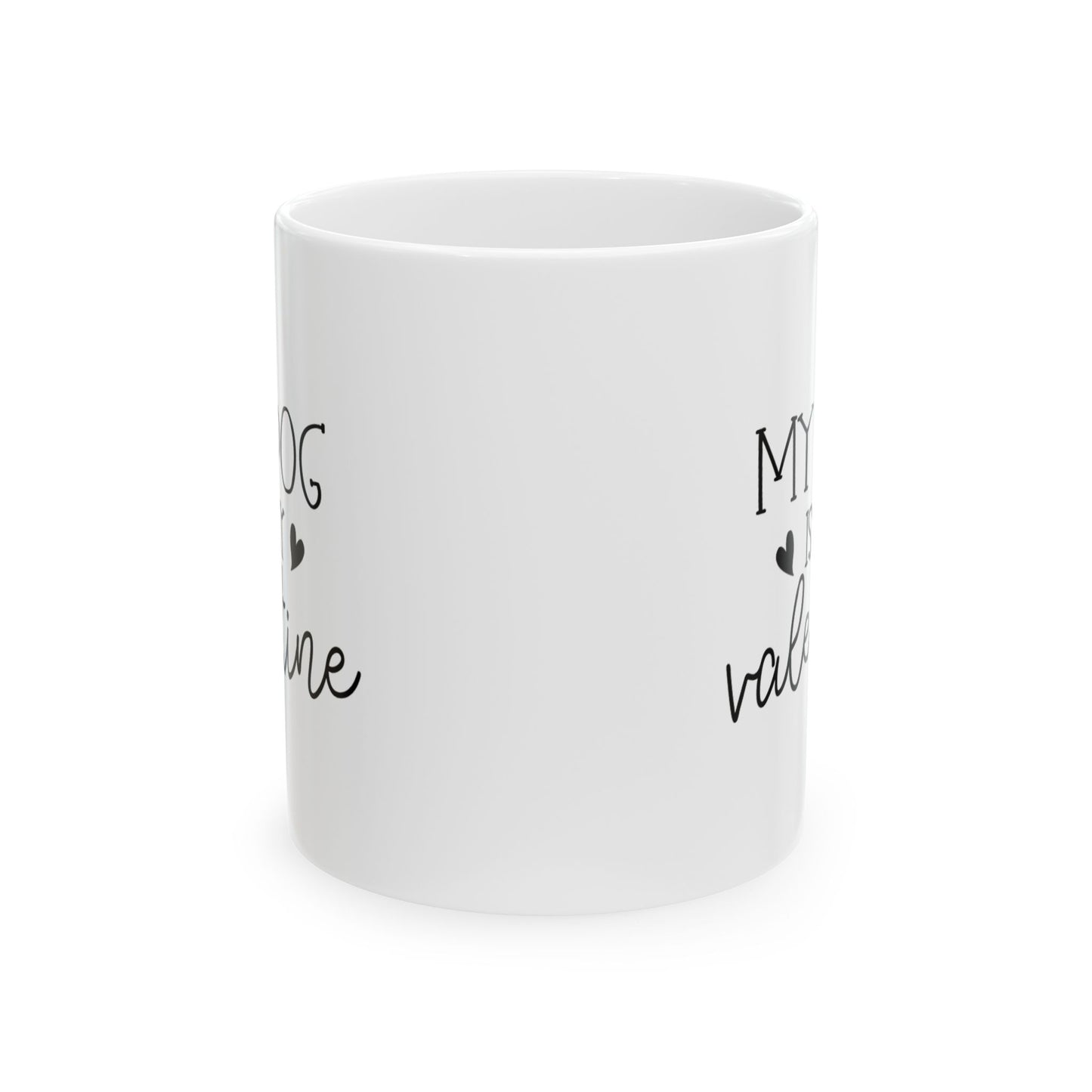 My Dog is My Valentine Ceramic Mug