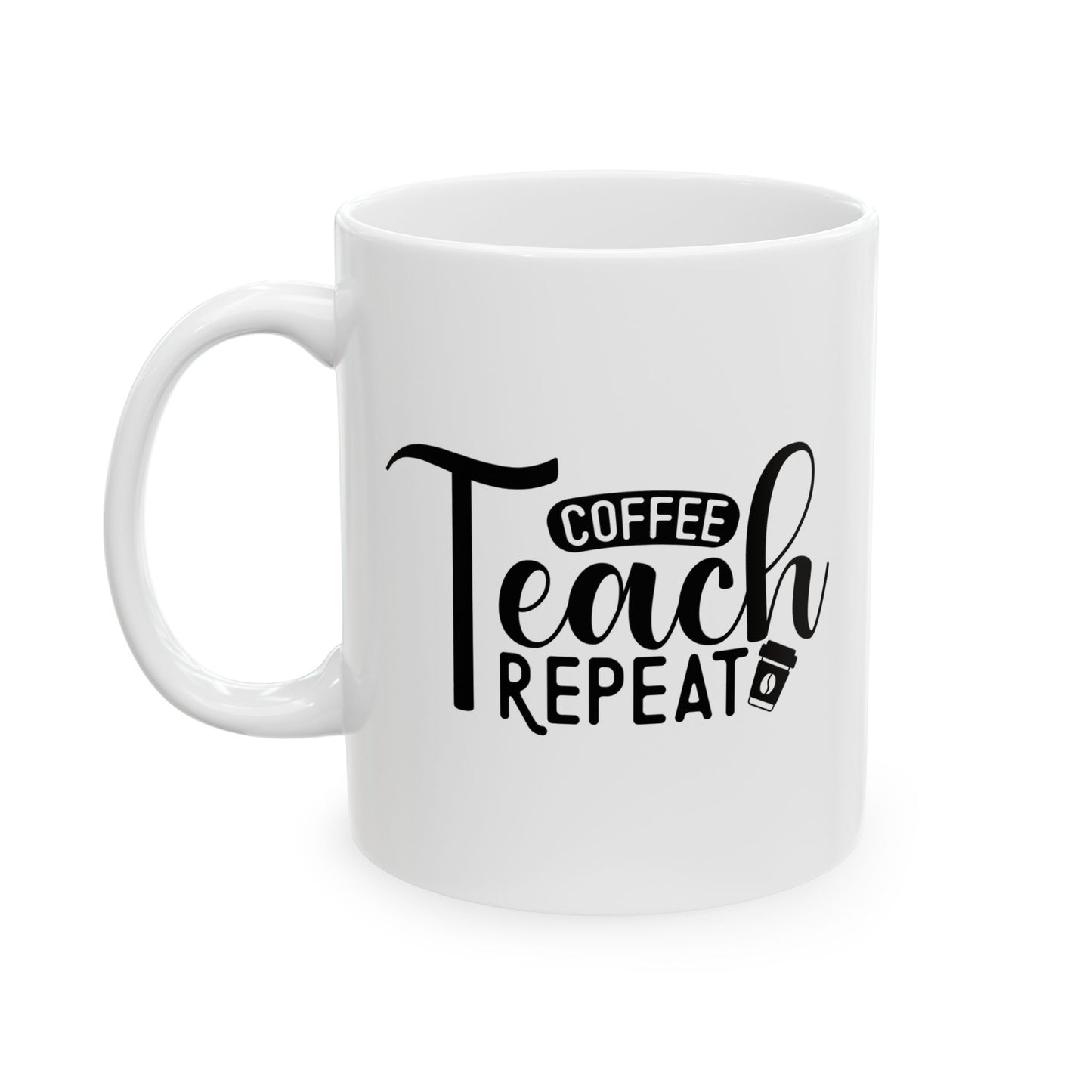 Coffee Teach Repeat Ceramic Mug