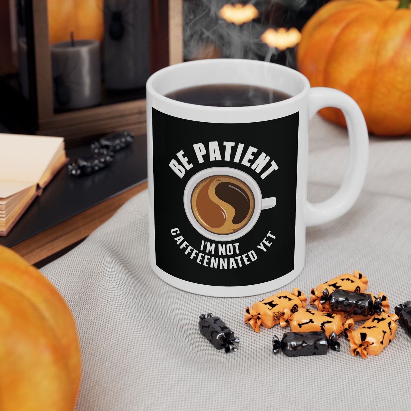 Be Patient I'm Not Caffeinated Yet Ceramic Mug