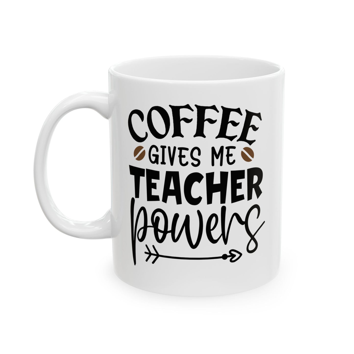 Coffee Gives Me Teacher Powers Ceramic Mug