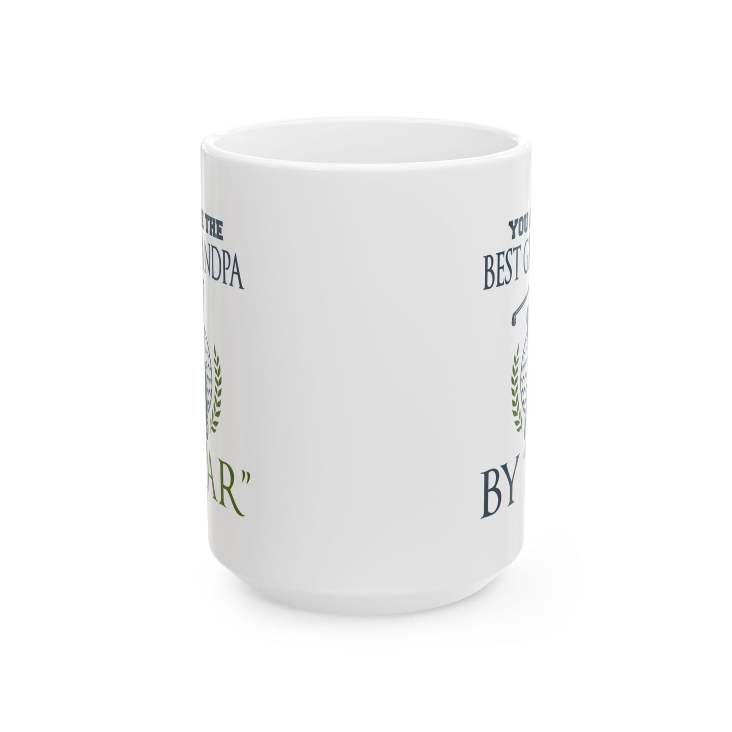 You Are The Best Grandpa By Par Ceramic Mug 11oz