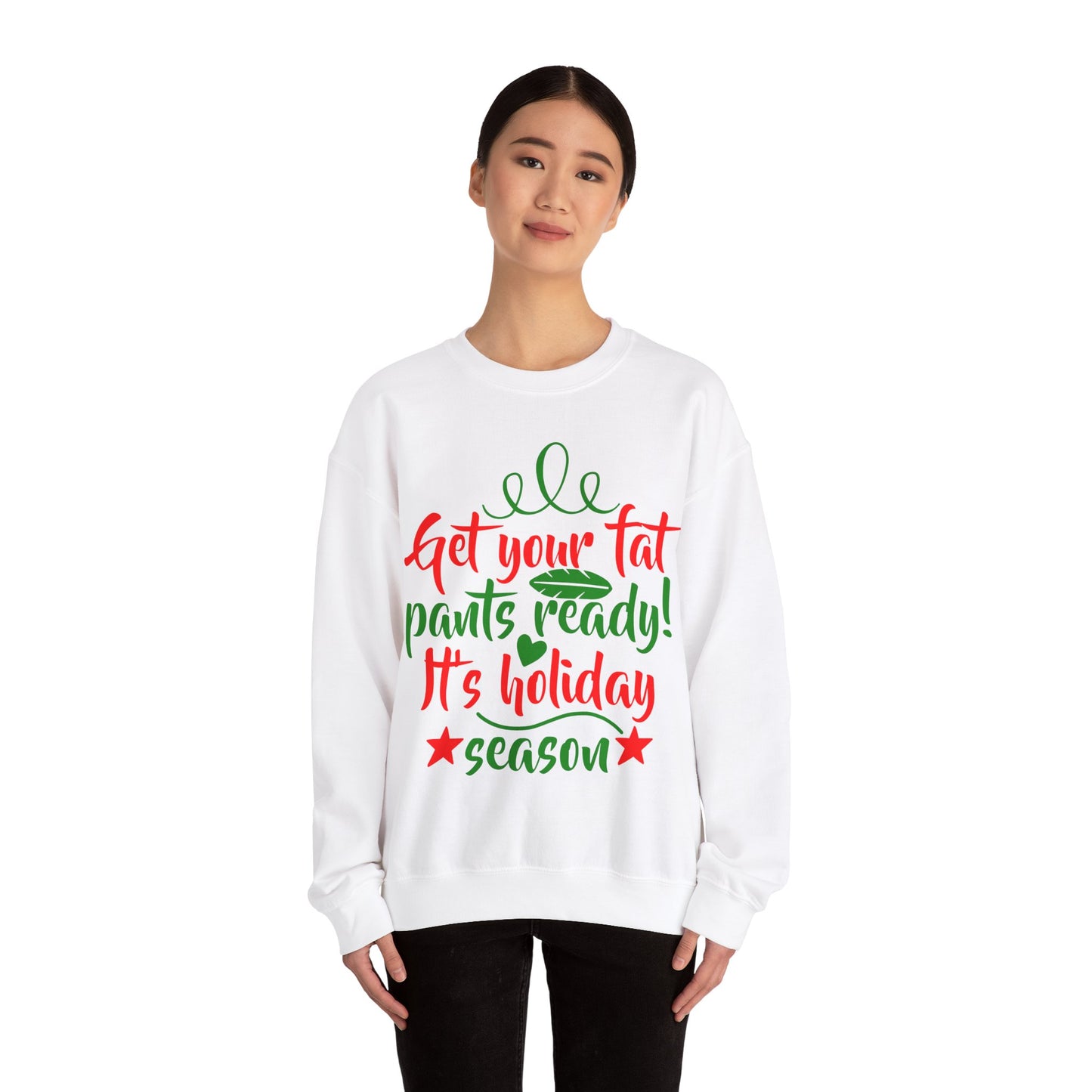 Get Your Fat Pants Ready! It's Holiday Season Heavy Blend Crewneck Sweatshirt