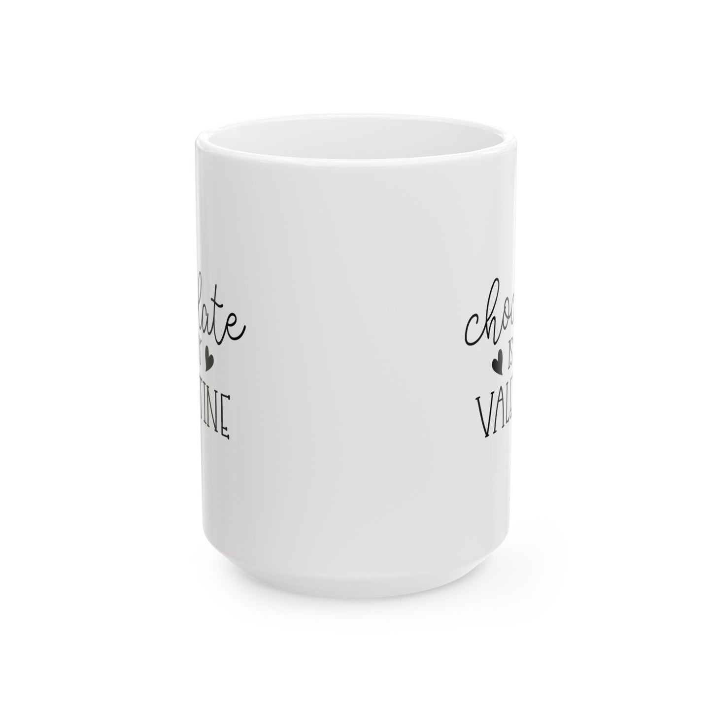 Chocolate is My Valentine Ceramic Mug
