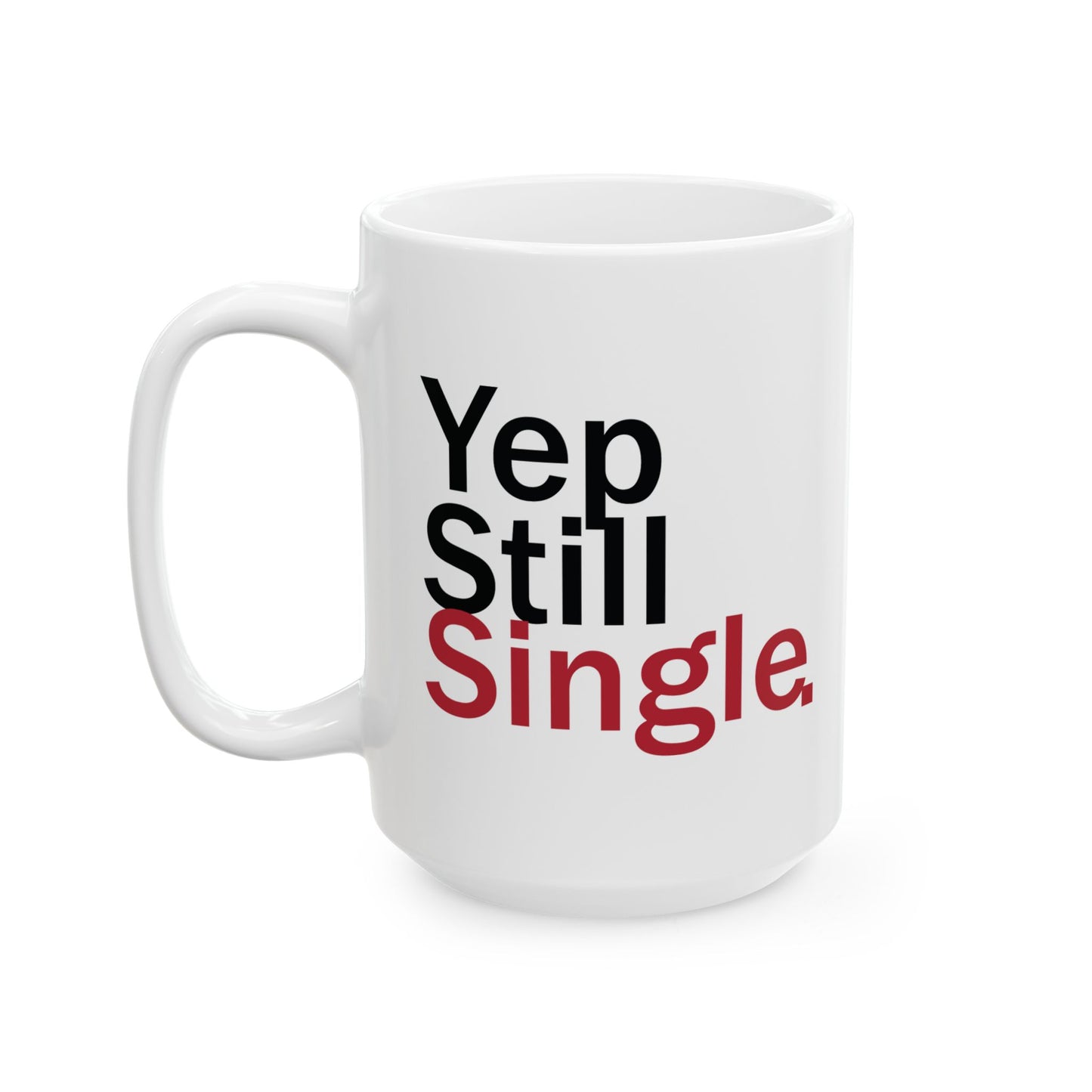 Yep Still Single Ceramic Mug