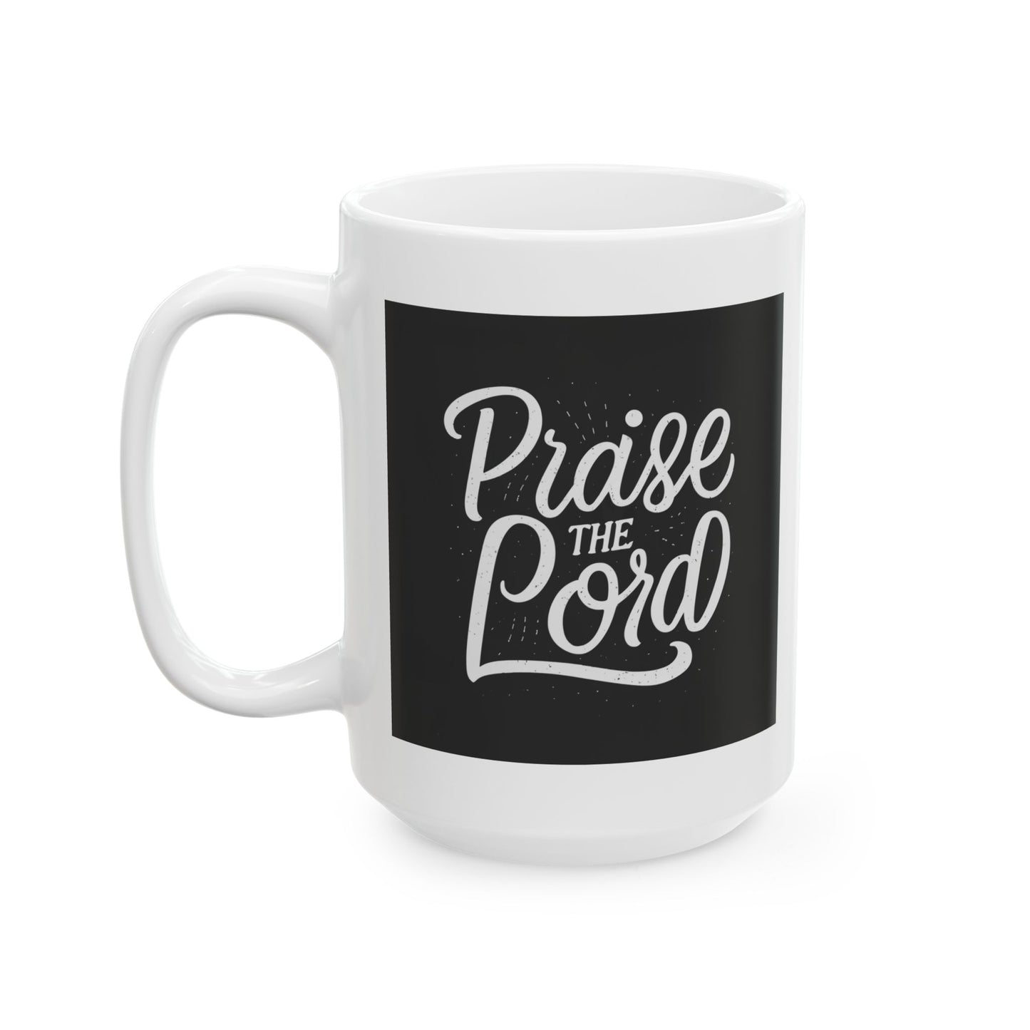 Praise the Lord Ceramic Mug