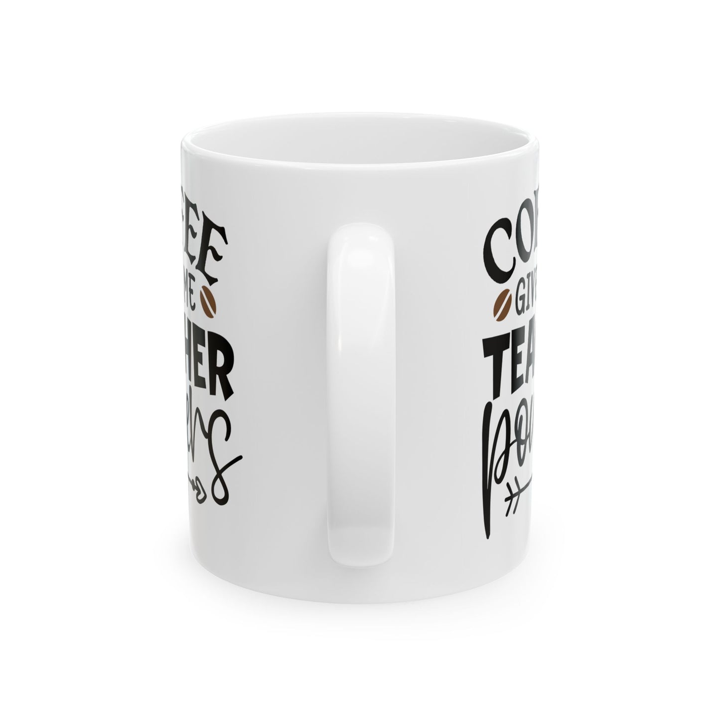 Coffee Gives Me Teacher Powers Ceramic Mug