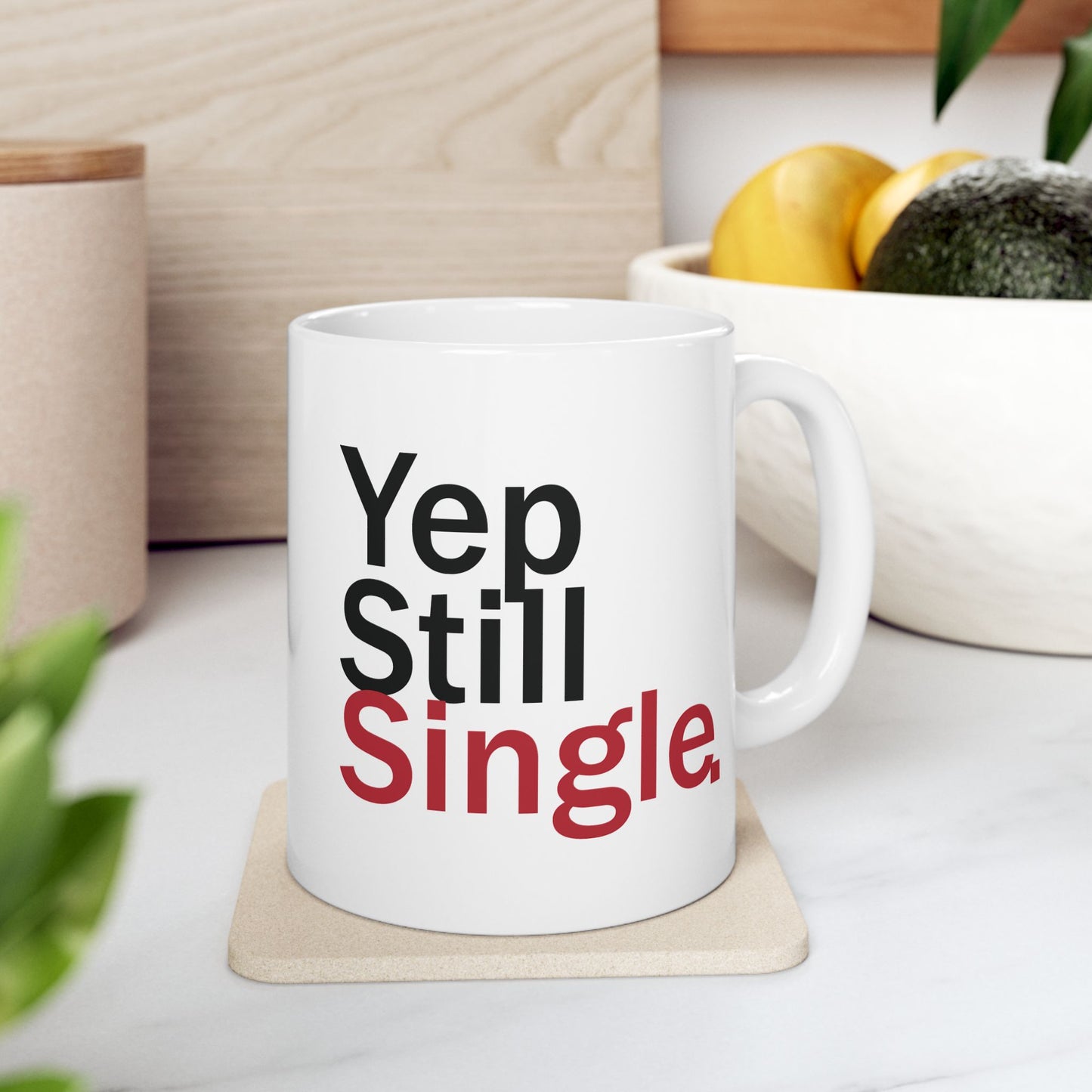Yep Still Single Ceramic Mug
